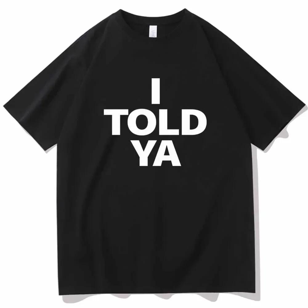 I TOLD YA Challengers 2024 T-Shirts col rond manches courtes chemises Fans cadeau