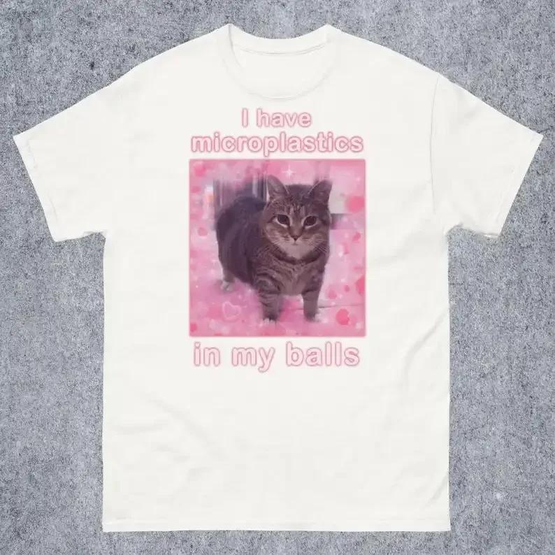 J'ai des microplastiques dans mes boules T-shirt drôle de chat Meme cadeau pour les femmes chemise d