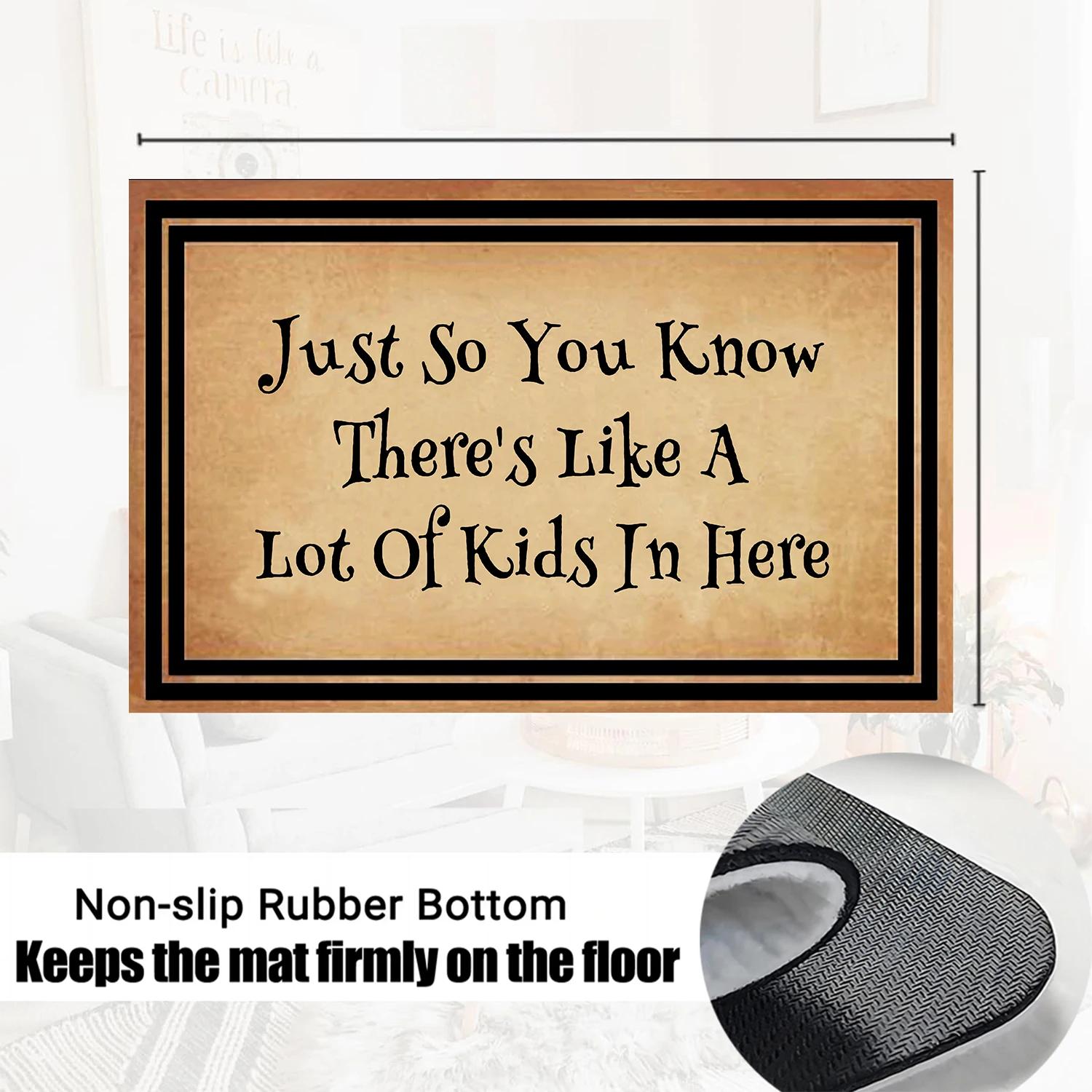 Juste tellement vous savez, il y a beaucoup d'enfants ici, tapis de porte, paillasson drôle pour entrée, tapis de sol extérieur, tapis d'intérieur, tapis de cuisine
