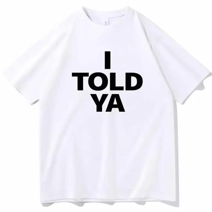 I TOLD YA Challengers 2024 T-Shirts col rond manches courtes chemises Fans cadeau