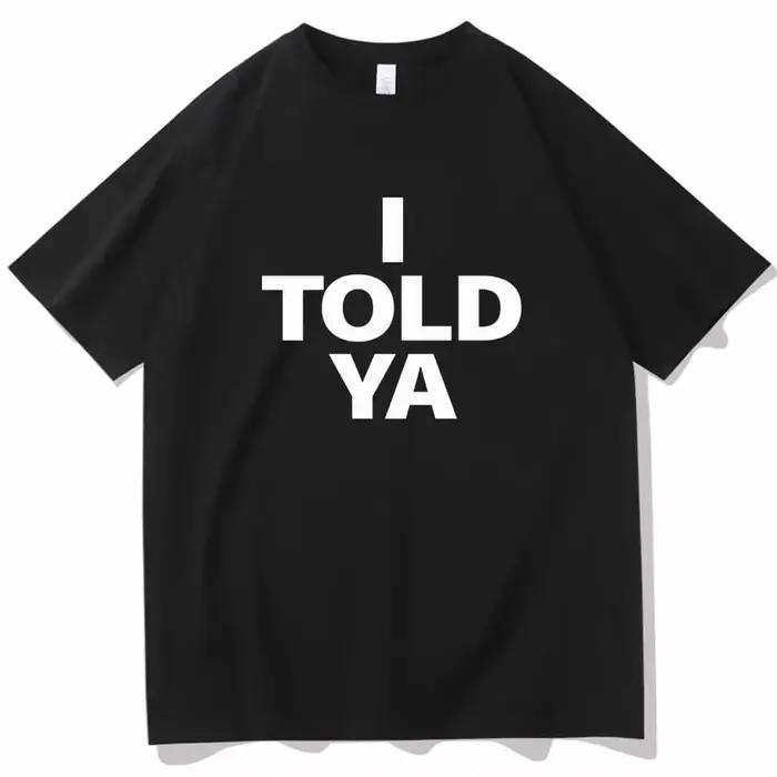 I TOLD YA Challengers 2024 T-Shirts col rond manches courtes chemises Fans cadeau