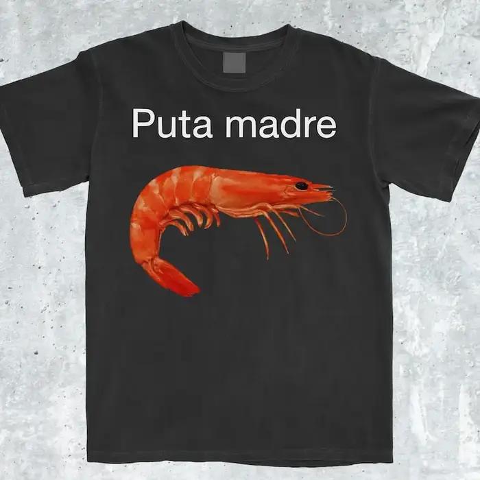 Puta Madre crevette drôle Meme chemise crevette t-shirt crevette chemise aggressive chemise ironique